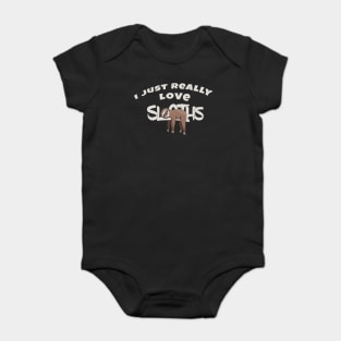 I Really Love Sloths | Rad Funny Cartoon Lazy Days Baby Bodysuit